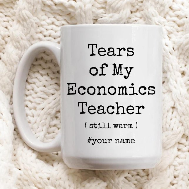 Mug Larmes de mon professeur d'économie encore chaud d (Tears of My Economics Teacher Still Warm Funny Mug)