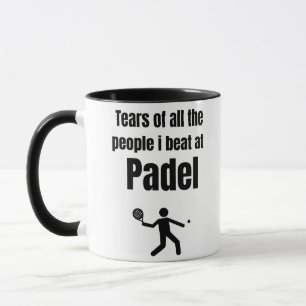 Mug Larmes de tous les gens que je frappe à Padel