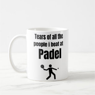 Mug Larmes de tous les gens que je frappe à Padel
