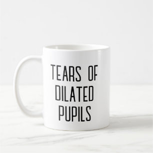Mug Larmes d'élèves dilatés - Optométriste drôle