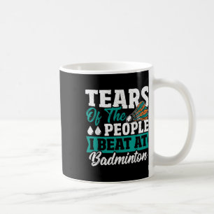 Mug Larmes des gens que j'ai battus au badminton