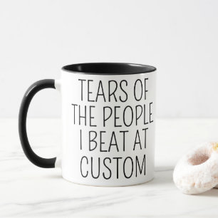 Mug Larmes des gens que j'ai battus sur mesure