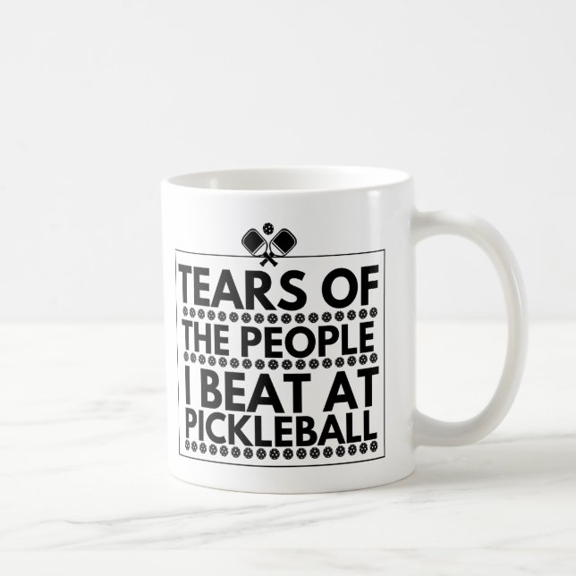 Mug Larmes Des Gens Que Je Bats Au Pickleball (Droite)