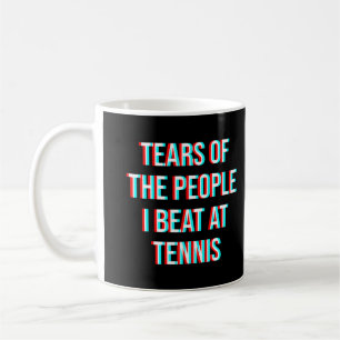 Mug Larmes des gens que je battais au tennis