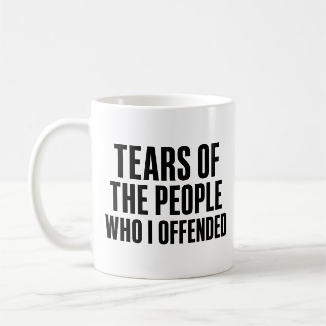 Mug Larmes Drôles Des Gens Que J'Ai Offensés (Gauche)