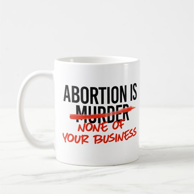 Mug L'avortement n'est pas votre affaire (Gauche)