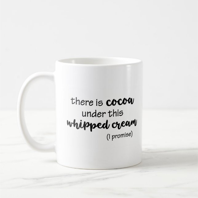 Mug Le cacao sous cette crème fouettée Je promets amus (Gauche)