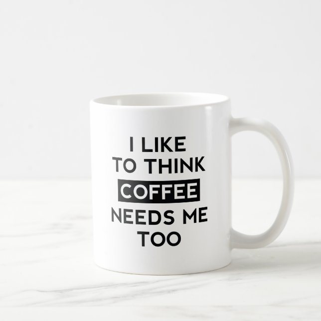 Mug Le café a aussi besoin de moi (Droite)