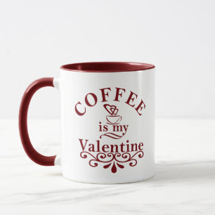 Mug Le café est ma valentine drôle
