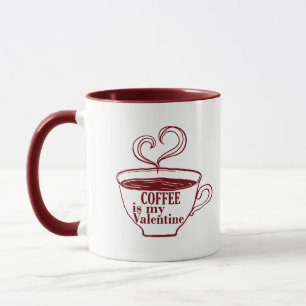 Mug Le café est ma valentine drôle