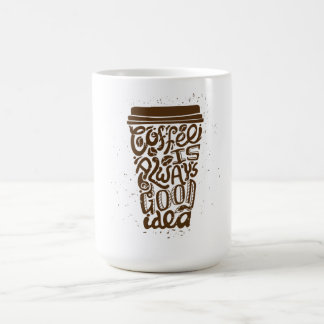 Mug Le café est toujours une bonne idée