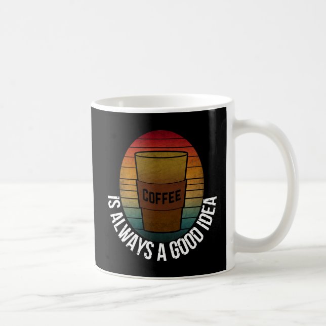 MUG LE CAFÉ EST TOUJOURS UNE BONNE IDÉE (Droite)