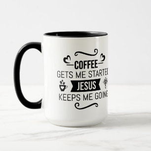 Mug Le café me fait démarrer, Jésus me fait continuer