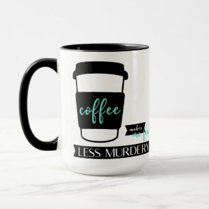 Mug Le café me fait me sentir moins d'humeur à trucide