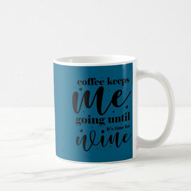 Mug Le café me maintient éveillé jusqu'à ce qu'il soit (Droite)