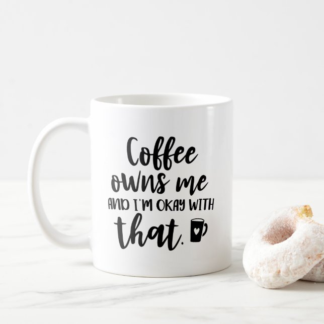 Mug Le café me possède et je suis BIEN avec cette (Avec donut)
