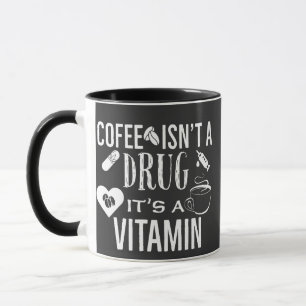 Mug Le café n'est pas une drogue c'est une vitamine Am