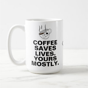 Mug Le café sauve des vies surtout la vôtre : un amour