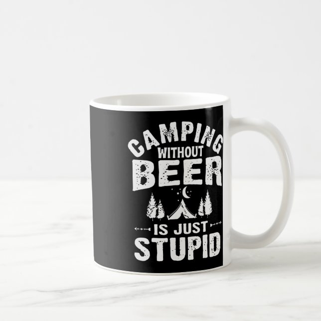 Mug Le camping sans bière est juste stupide  (Droite)