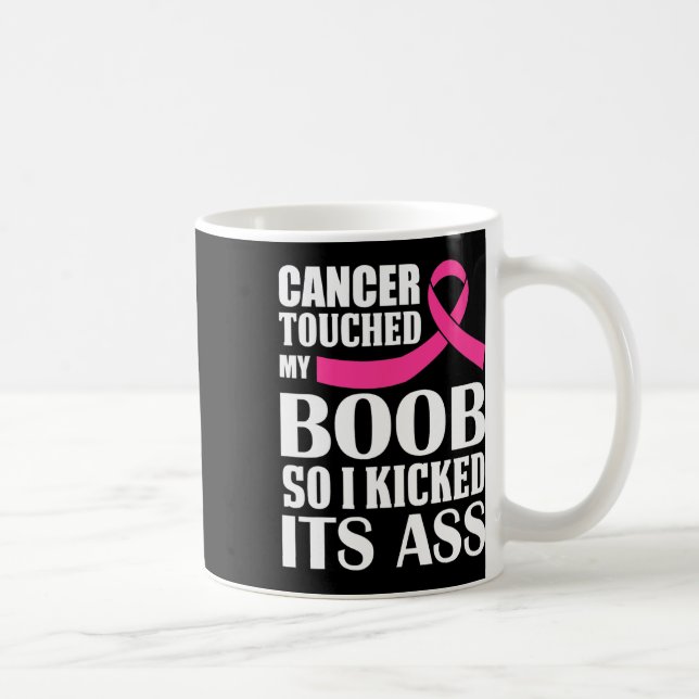 Mug Le Cancer Du Sein Touche Mon Sein Alors J'Ai Comme (Droite)