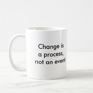 Mug Le changement est un processus, pas un événement