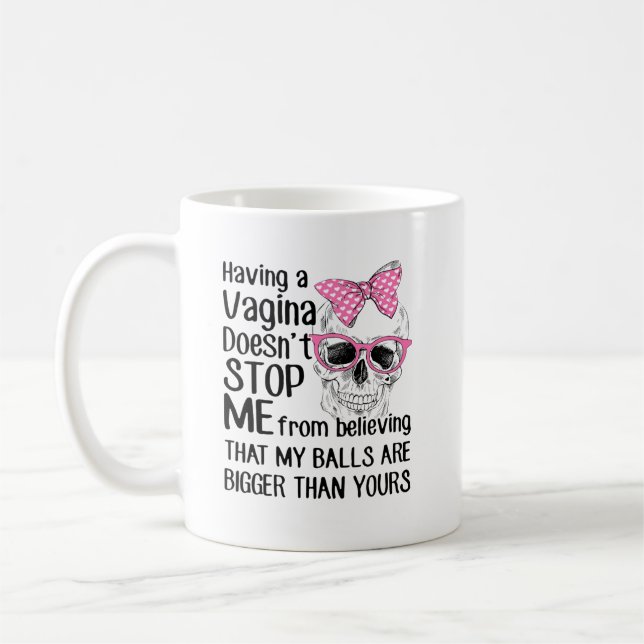 Mug Le Crâne Ayant Un Vagin Ne M'Empêche Pas De Me Fai (Gauche)