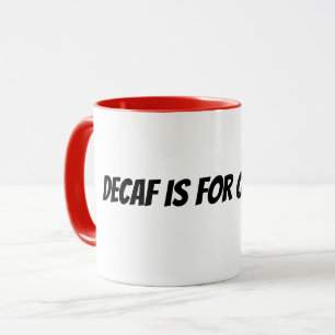 Mug le décaféiné est pour les lâcheurs
