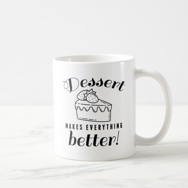 Mug Le Dessert Rend Tout Mieux (Droite)