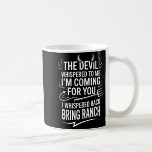 Mug Le Diable M'A Dit Que Je Venais Pour Toi, Je Suis