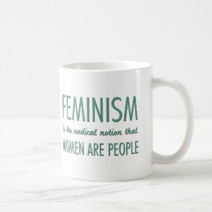Mug Le féminisme : La notion radicale que les femmes
