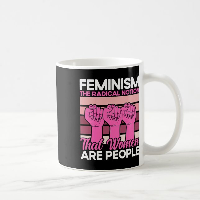 Mug Le Féminisme La Notion Radicale Que Les Femmes Son (Droite)