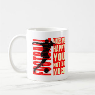 Mug Le Football Me Rend Heureux Que Tu Ne Sois Pas Tan