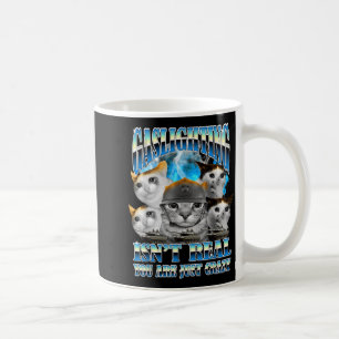 Mug Le Gaslighting N'est Pas Réel Mème de Chat Drôle C