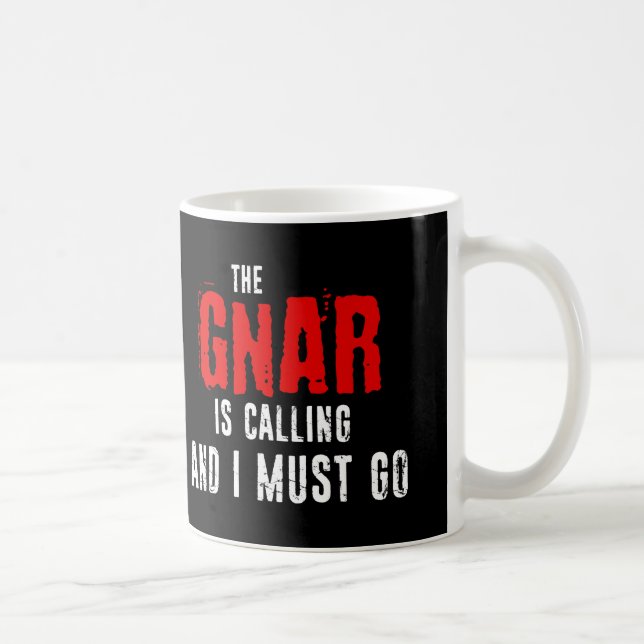 Mug Le Gnar Appelle Et Je Dois Y Aller (Droite)