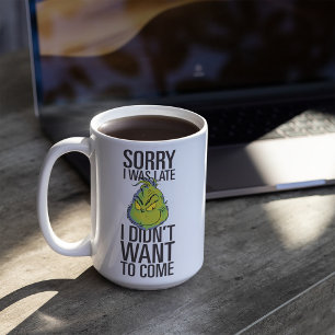 Mug Le Grinch   Drôle Désolé d'être en retard Je ne vo