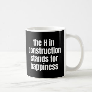 Mug Le H dans construction signifie bonheur drôle
