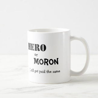 Mug Le héros, ou, débile, moi obtiennent toujours a