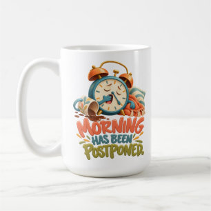 Mug Le matin a été reporté – Réveil drôle