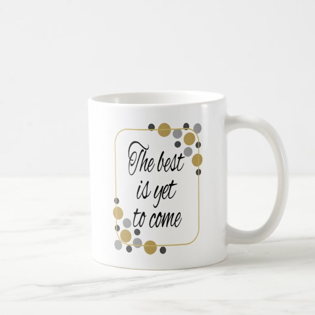 Mug Le meilleur est de venir encore (Droite)