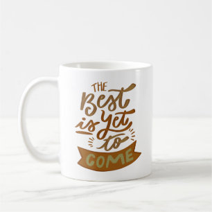 MUG LE MEILLEUR EST ENCORE À VENIR
