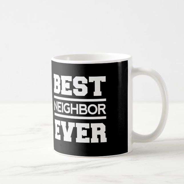 Mug Le meilleur VOISIN A02 toujours noir et blanc (Droite)