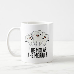 Mug Le Molar Le Merrier Dental Dental Dental Tooth Pun