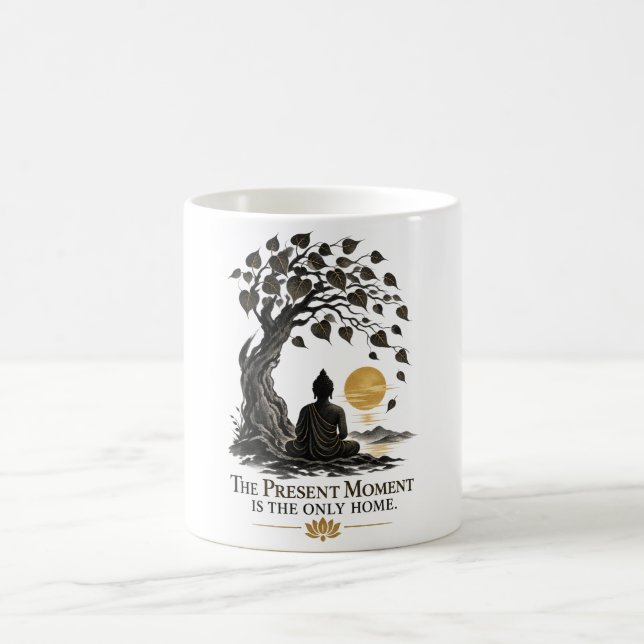 Mug Le moment présent est la seule maison Dhammapada (Centre)