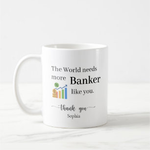 Mug Le Monde a Besoin de Plus de Banquiers Comme Vous