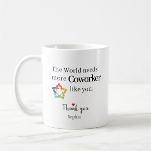 Mug Le monde a besoin de plus de collègues comme vous
