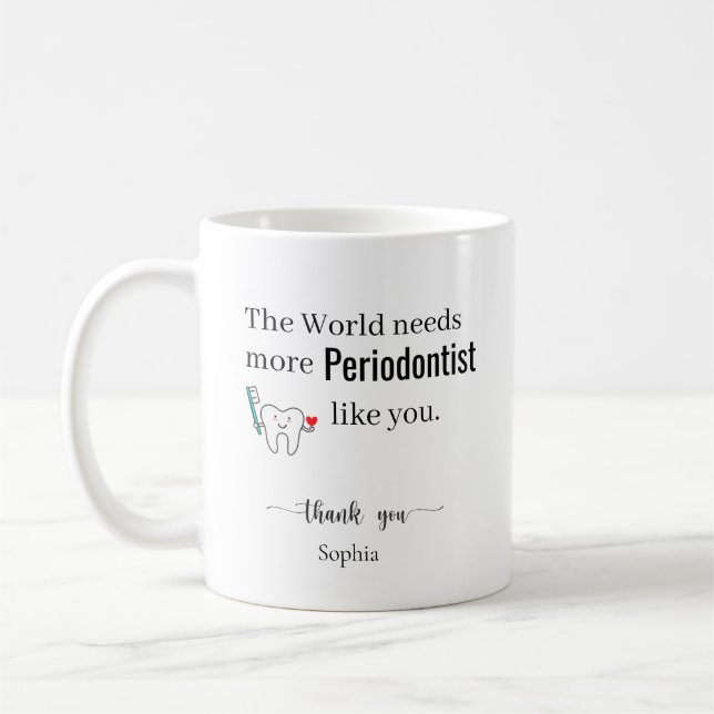 Mug Le Monde a Besoin de Plus de Parodontistes Comme V (Gauche)