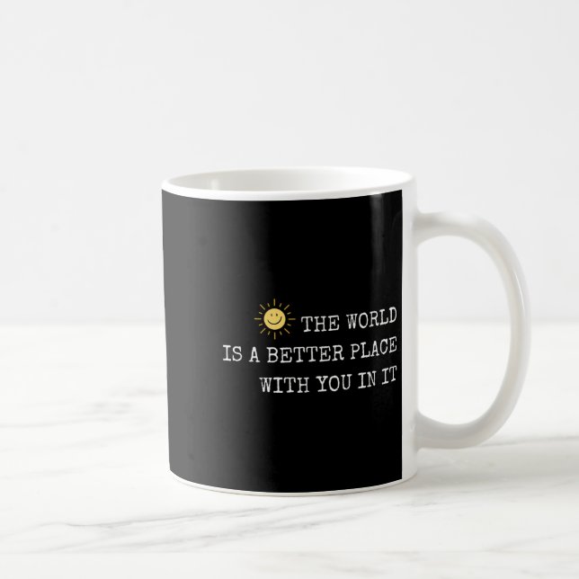 Mug Le monde est un meilleur endroit avec vous dedans  (Droite)