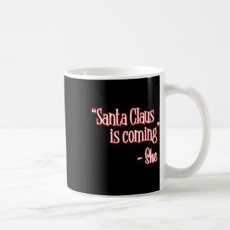 Mug Le Père Noël arrive C'est ce qu'elle a dit Christm