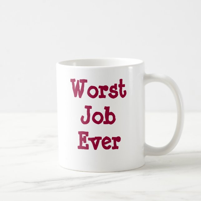 Mug Le plus mauvais travail jamais (Droite)