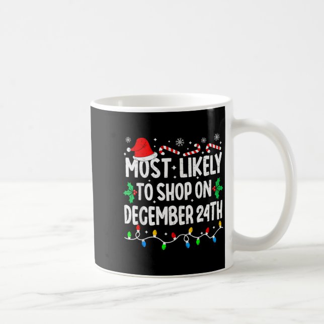 Mug Le plus susceptible de magasiner le 24 décembre co (Droite)
